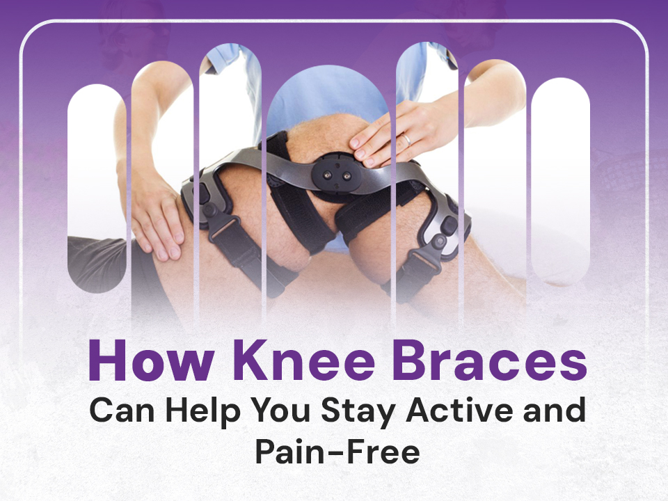 How Knee Braces Can Help You Stay Active and Pain-Free